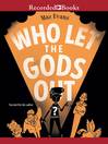 Cover image for Who Let the Gods Out?